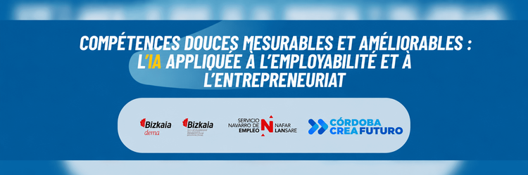 Les soft skills qui se mesurent et se développent : trois cas concrets d’IA appliquée à l’employabilité et à l’entrepreneuriat